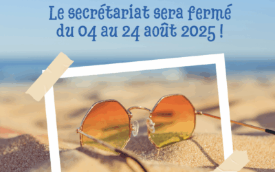 Le bureau secrétariat sera fermé du 04 au 24/08/25